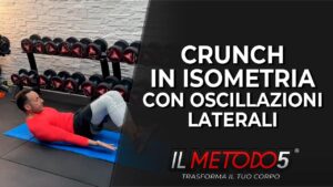 Crunch in isometria con oscillazioni laterali | ADDOMINALI